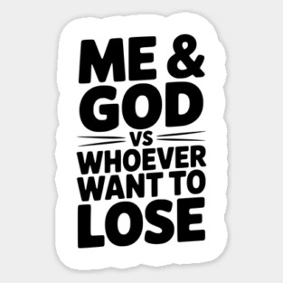 Me & God vs Whoever Want to Lose Magnet