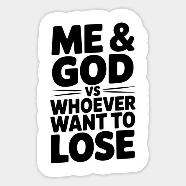 Me & God vs Whoever Want to Lose Magnet by Frank Ring