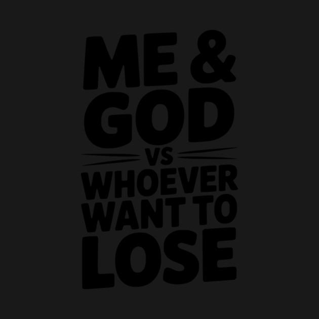 Me & God vs Whoever Want to Lose by Frank Ring