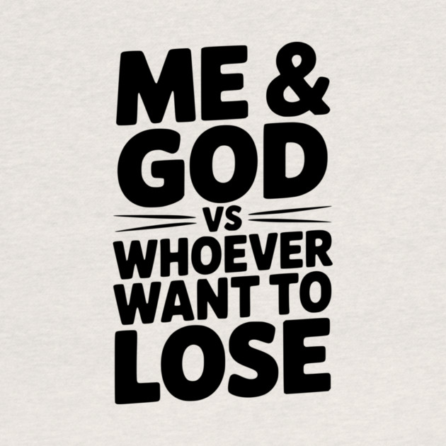 Me & God vs Whoever Want to Lose by Frank Ring