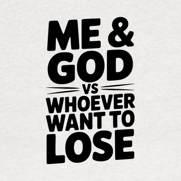 Me & God vs Whoever Want to Lose by Frank Ring