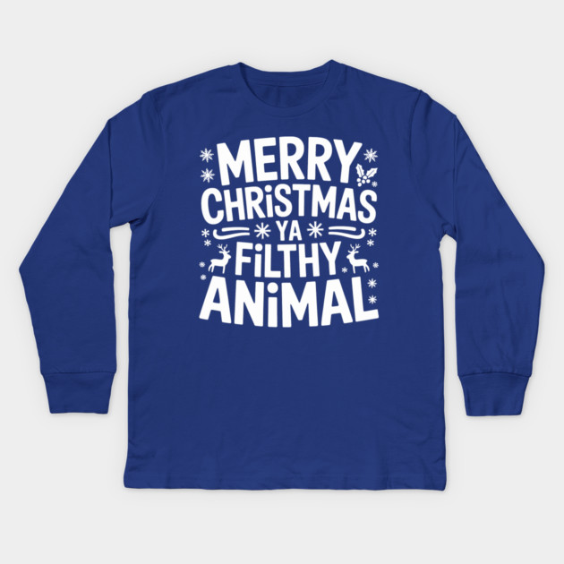 Merry Christmas Ya Filthy Animal Kids Long Sleeve T-Shirt by CreativeSage