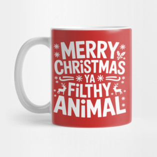 Merry Christmas Ya Filthy Animal Mug