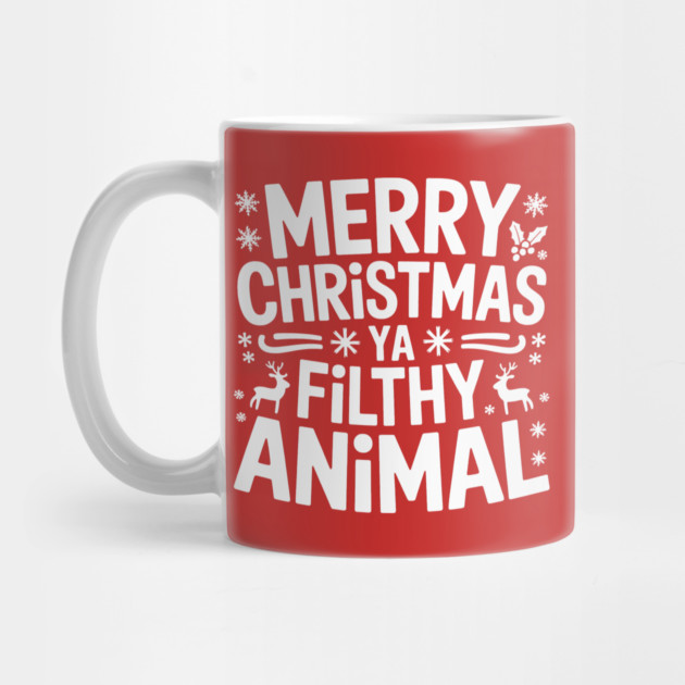 Merry Christmas Ya Filthy Animal by CreativeSage