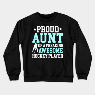 Proud Aunt Of A Freaking Awesome Hockey Player Family Crewneck Sweatshirt