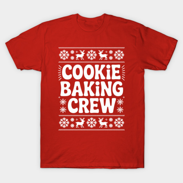 Cookie Baking Crew T-Shirt by CreativeSage
