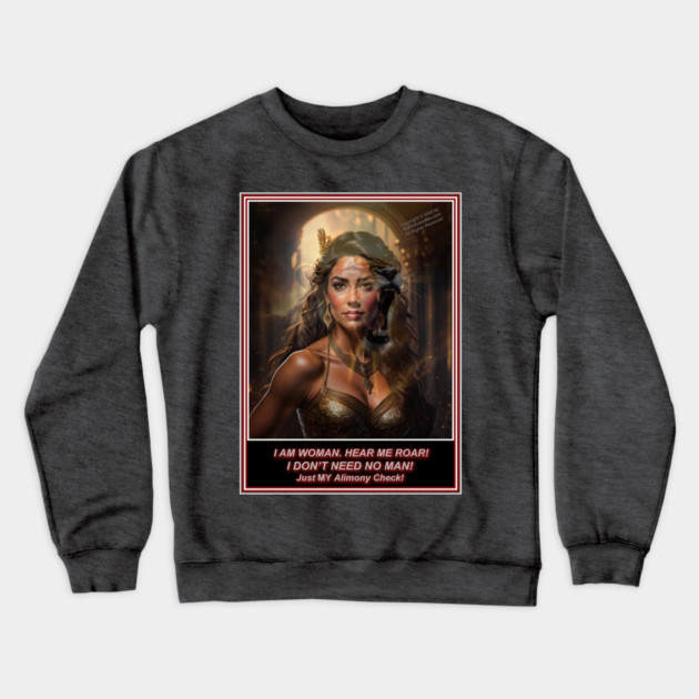 I DON'T NEED NO MAN - JUST MY AIMONY Crewneck Sweatshirt by Erik's Store