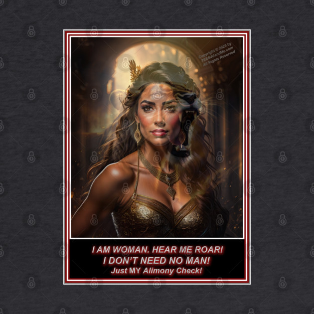 I DON'T NEED NO MAN - JUST MY AIMONY by Erik's Store