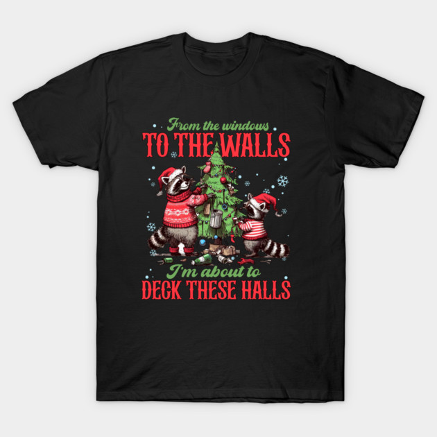 From The Windows To The Walls... Christmas  Raccoons T-Shirt by Litehouse Tees