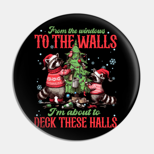 From The Windows To The Walls... Christmas  Raccoons Pin by Litehouse Tees