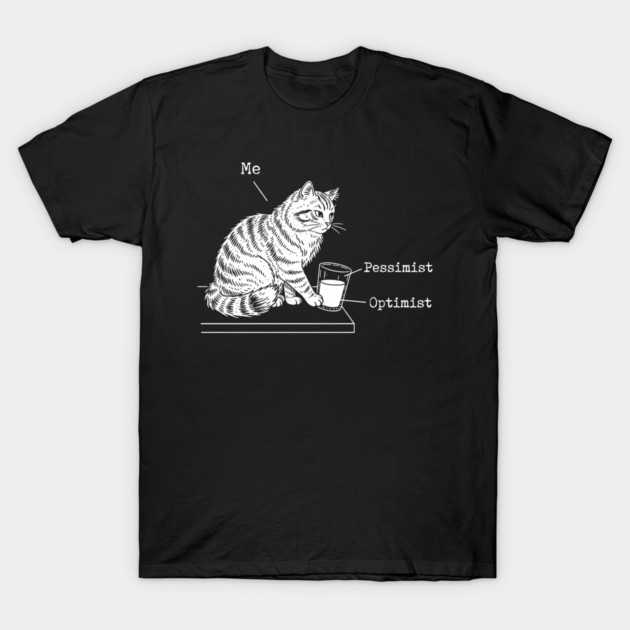 Optimist, Pessimist and Me T-Shirt by CreativeSage