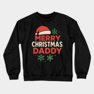 Merry Christmas Daddy Christmas Gift Crewneck Sweatshirt