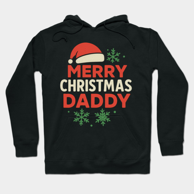 Merry Christmas Daddy Christmas Gift Hoodie by The Fatherhood Brand