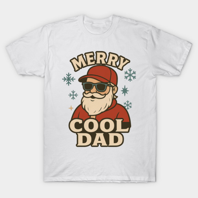 Merry Cool Dad Christmas Gift T-Shirt by The Fatherhood Brand