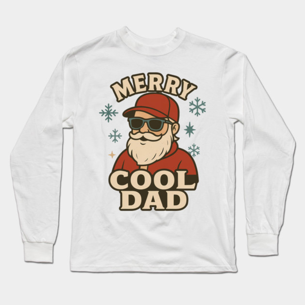 Merry Cool Dad Christmas Gift Long Sleeve T-Shirt by The Fatherhood Brand