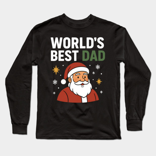 World's Best Dad Christmas Fatherhood Gift Long Sleeve T-Shirt by The Fatherhood Brand