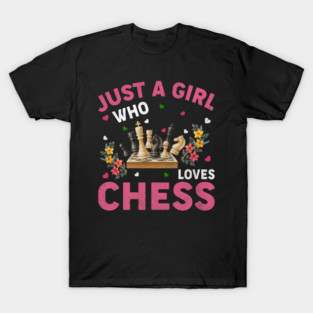 Chess Game Lover Just A Girl Who Loves Chess T-Shirt