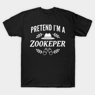 pretend im a zookeeper T-Shirt