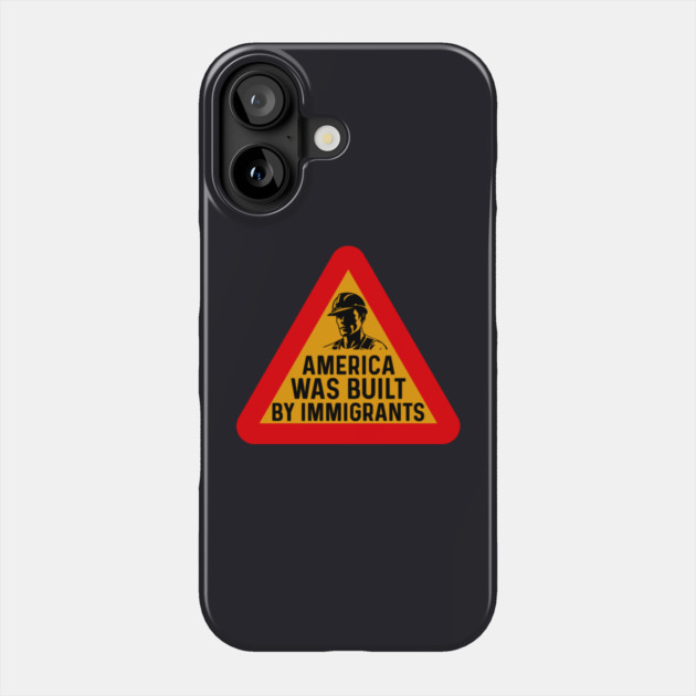 America Was Built By Immigrants Phone Case by Charles's Store 8