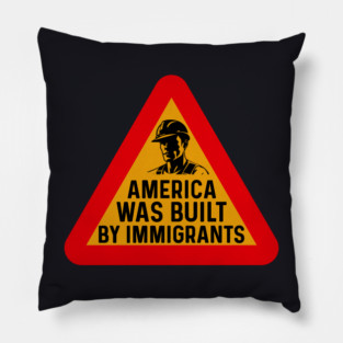 America Was Built By Immigrants Pillow