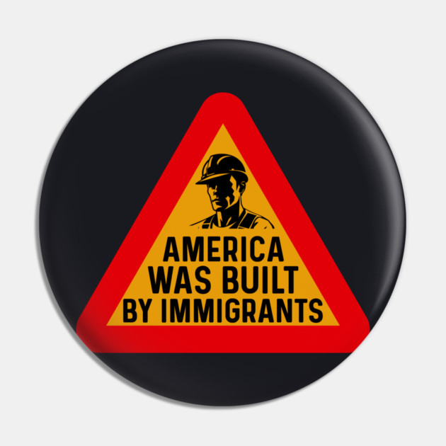 America Was Built By Immigrants Pin by Charles's Store 8