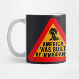 America Was Built By Immigrants Mug