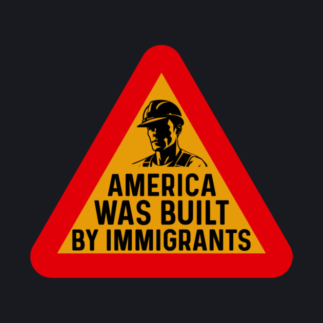 America Was Built By Immigrants by Charles's Store 8