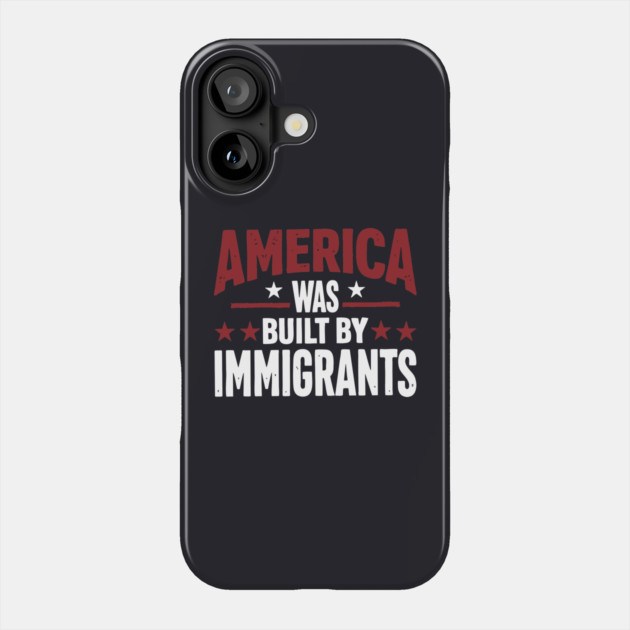 America Was Built By Immigrants Phone Case by Charles's Store 8
