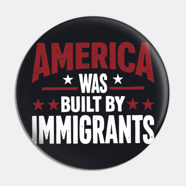 America Was Built By Immigrants Pin by Charles's Store 8