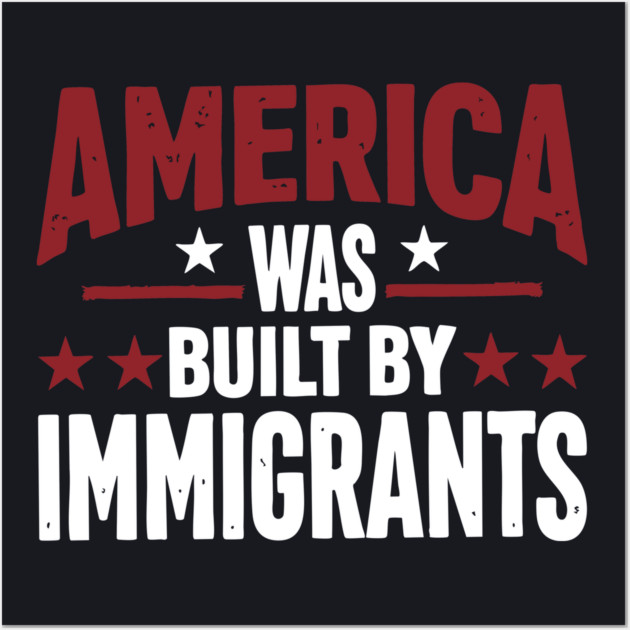 America Was Built By Immigrants Wall Art by Charles's Store 8