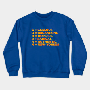 ZOHRAN – Zealous Organizing Hopeful Radical Authentic New-Yorker Crewneck Sweatshirt