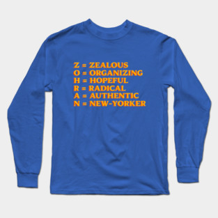 ZOHRAN – Zealous Organizing Hopeful Radical Authentic New-Yorker Long Sleeve T-Shirt