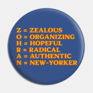 ZOHRAN – Zealous Organizing Hopeful Radical Authentic New-Yorker Pin