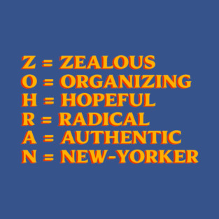 ZOHRAN – Zealous Organizing Hopeful Radical Authentic New-Yorker T-Shirt