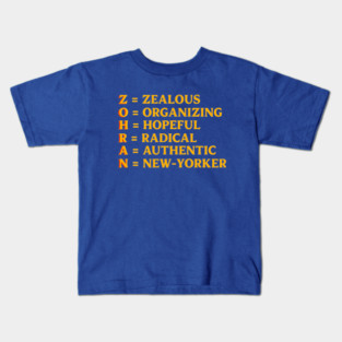 Zohran Name Acrostic – Zealous Organizing Hopeful Radical Authentic New-Yorker Kids T-Shirt