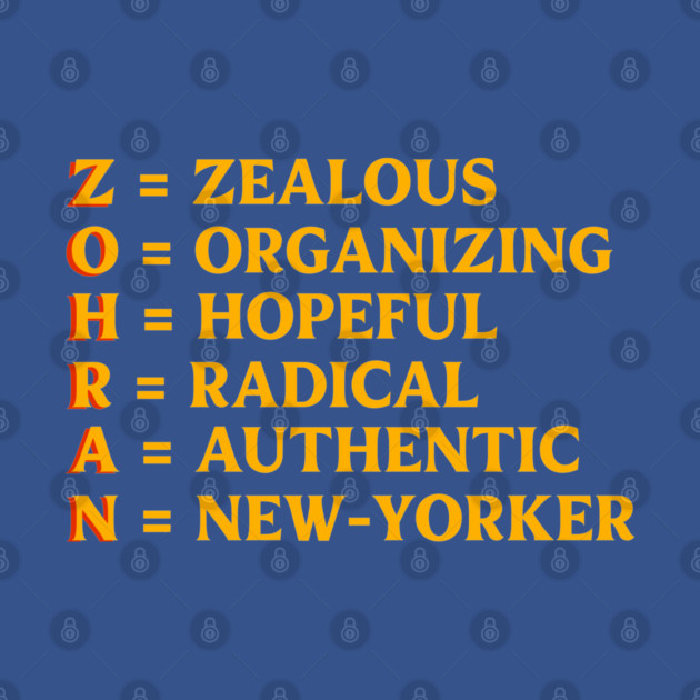 Zohran Name Acrostic – Zealous Organizing Hopeful Radical Authentic New-Yorker by an whitestyle
