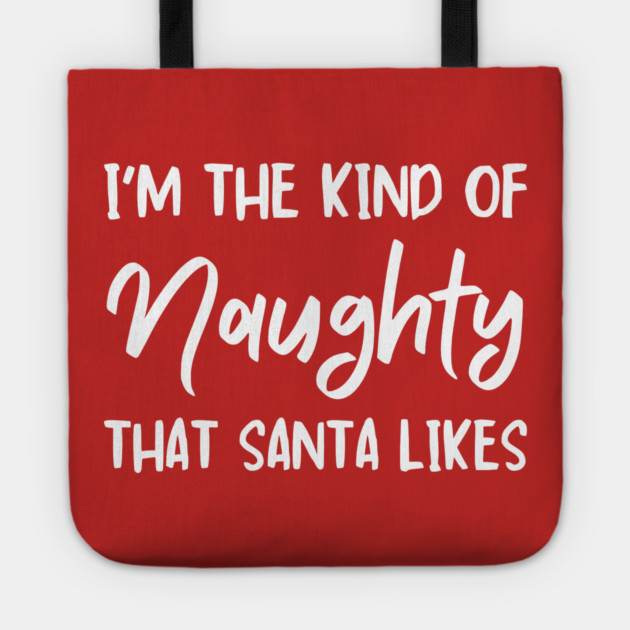 Naughty Christmas Humor Quote for Holiday Fun Tote by Creatifly Graphic Tees
