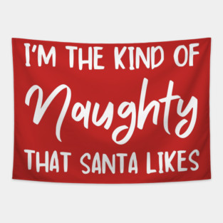 Naughty Christmas Humor Quote for Holiday Fun Tapestry