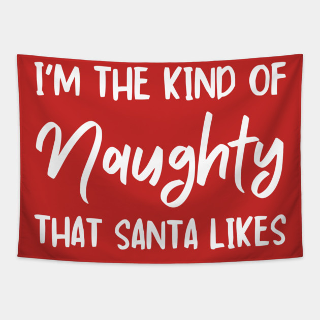 Naughty Christmas Humor Quote for Holiday Fun Tapestry by Creatifly Graphic Tees