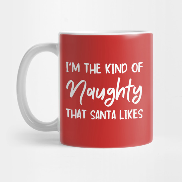 Naughty Christmas Humor Quote for Holiday Fun by Creatifly Graphic Tees