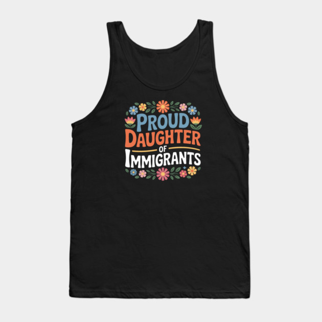 Proud Daughter Of Immigrants Tank Top by Charles's Store 8