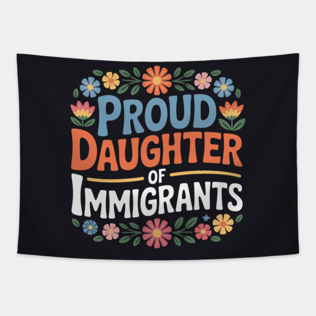 Proud Daughter Of Immigrants Tapestry by Charles's Store 8
