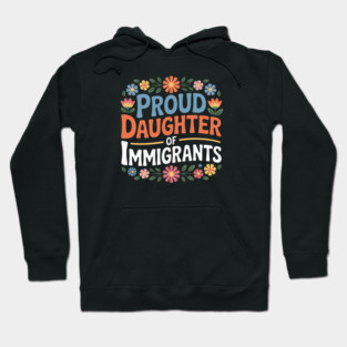 Proud Daughter Of Immigrants Hoodie