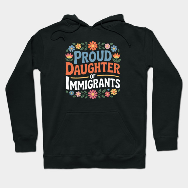Proud Daughter Of Immigrants Hoodie by Charles's Store 8