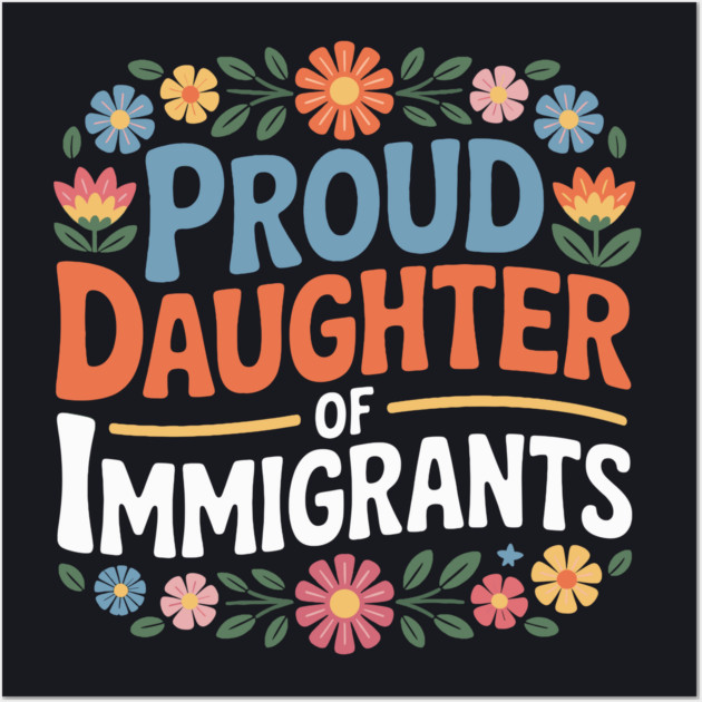 Proud Daughter Of Immigrants Wall Art by Charles's Store 8