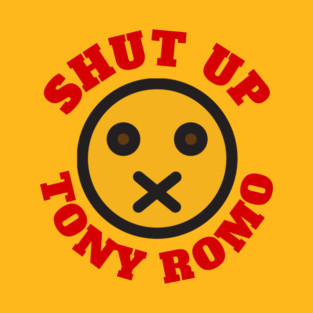 Shut Up Tony Romo T-Shirt
