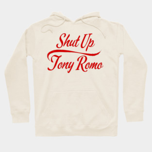SHUT UP TONY ROMO Hoodie