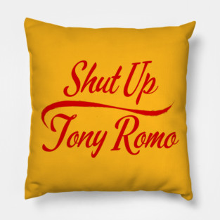 SHUT UP TONY ROMO Pillow
