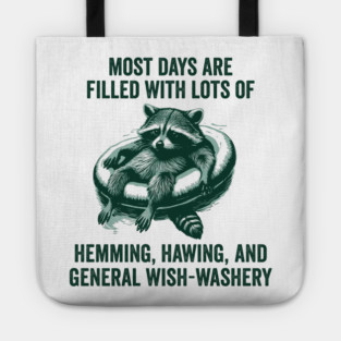 Life Is Mostly Hemming, Hawing, and General Wish-Washery Indecision Tote