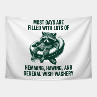 Life Is Mostly Hemming, Hawing, and General Wish-Washery Indecision Tapestry